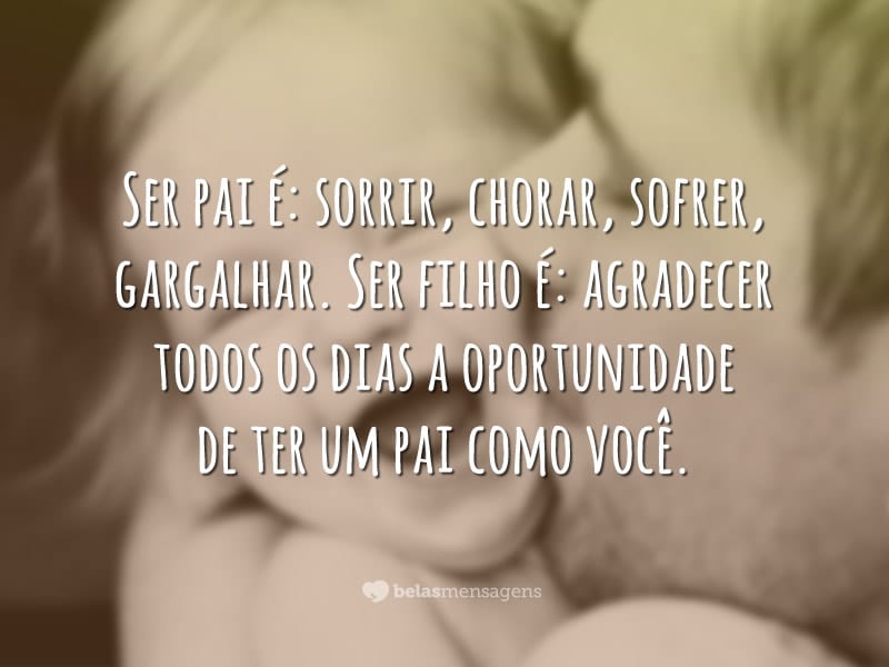 ser-pai-e Frases Dia dos Pais 2017/2018 - Frases e Mensagens Facebook