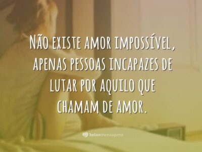 Não existe amor impossível