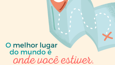 O melhor lugar do mundo é onde você estiver