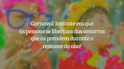 Carnaval: instante em que as pessoas se libertam das amarras que as&hellip;