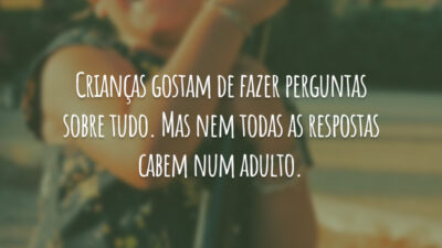 Crianças gostam de fazer perguntas sobre tudo. Mas nem todas as respostas&hellip;