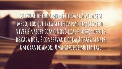 Desfrute de cada momento da sua vida sem medo, por que para&hellip;