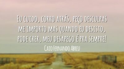 Eu cuido, corro atrás, peço desculpas me importo mas quando eu desisto,&hellip;