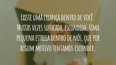 Existe uma criança dentro de você. Muitas vezes sufocada, escondida. Uma pequena&hellip;