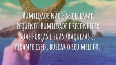Humildade não é se declarar pequeno. Humildade é reconhecer suas forças e&hellip;