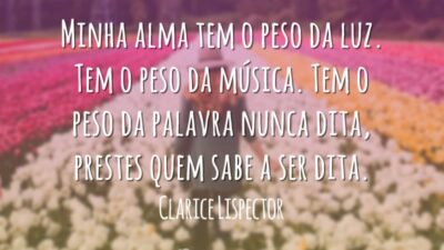 Minha alma tem o peso da luz. Tem o peso da música.&hellip;