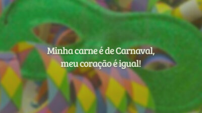 Minha carne é de Carnaval, meu coração é igual!