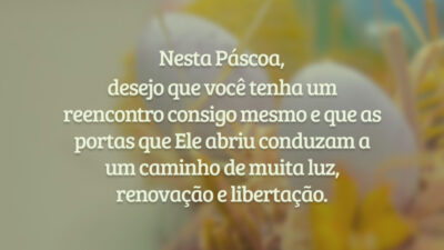 Nesta Páscoa, desejo que você tenha um reencontro consigo mesmo e que&hellip;