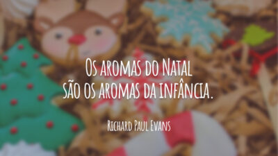 Os aromas do Natal são os aromas da infância.