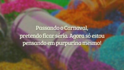 Passando o Carnaval, pretendo ficar séria. Agora só estou pensando em purpurina&hellip;