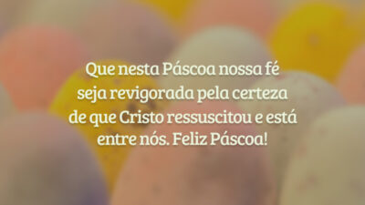 Que nesta Páscoa nossa fé seja revigorada pela certeza de que Cristo&hellip;