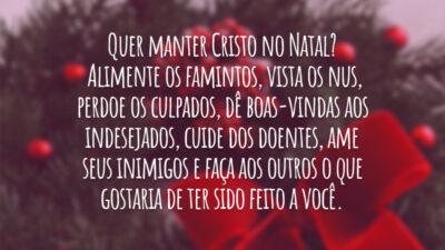 Quer manter Cristo no Natal? Alimente os famintos, vista os nus, perdoe&hellip;