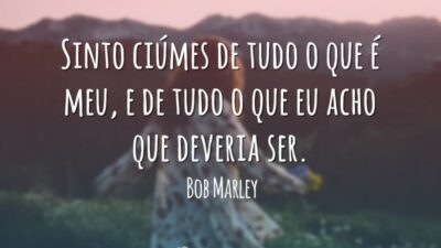 Sinto ciúmes de tudo o que é meu, e de tudo o&hellip;
