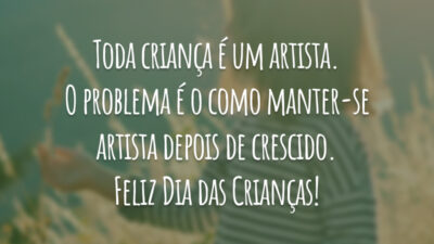 Toda criança é um artista. O problema é o como manter-se artista&hellip;