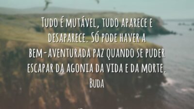 Tudo é mutável, tudo aparece e desaparece. Só pode haver a bem-aventurada&hellip;