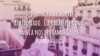 Devia-se estar sempre apaixonado. É a razão pela qual nunca nos devíamos&hellip;