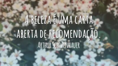 A beleza é uma carta aberta de recomendação.