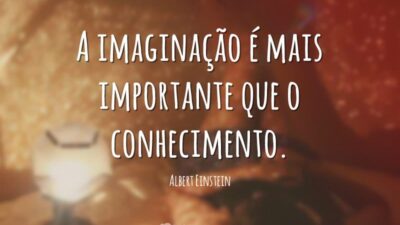 A imaginação é mais importante que o conhecimento.