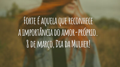Forte é aquela que reconhece a importância do amor-próprio. 8 de março,&hellip;