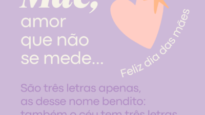 Mãe... São três letras apenas, as desse nome bendito: também o céu&hellip;