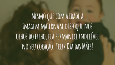 Mesmo que com a idade a imagem materna se desfoque nos olhos&hellip;