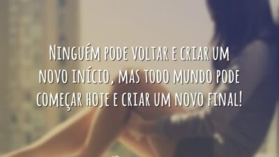 Ninguém pode voltar e criar um novo início, mas todo mundo pode&hellip;