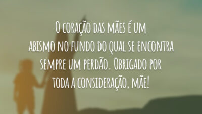 O coração das mães é um abismo no fundo do qual se&hellip;