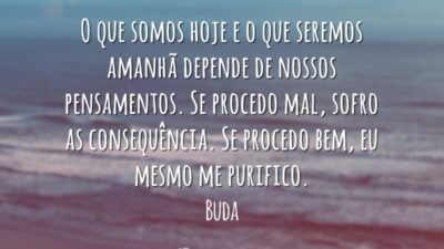 O que somos hoje e o que seremos amanhã depende de nossos&hellip;