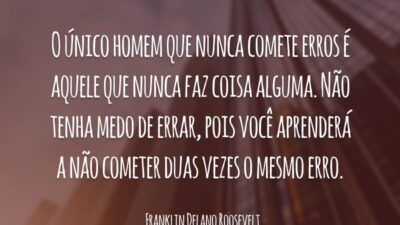O único homem que nunca comete erros é aquele que nunca faz&hellip;
