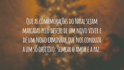Que as comemorações do Natal sejam marcadas pelo desejo de um novo&hellip;
