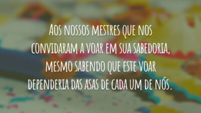 Aos nossos mestres que nos convidaram a voar em sua sabedoria, mesmo&hellip;