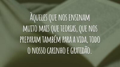 Àqueles que nos ensinam muito mais que teorias, que nos preparam também&hellip;