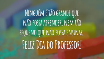 Ninguém é tão grande que não possa aprender, nem tão pequeno que&hellip;