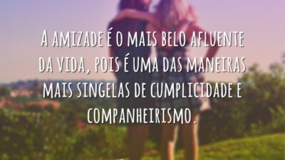 A amizade é o mais belo afluente