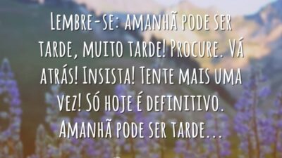 Amanhã pode ser tarde