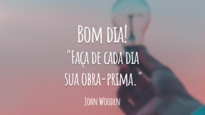 Faça de cada dia sua obra-prima
