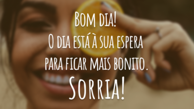 O dia é mais bonito com você