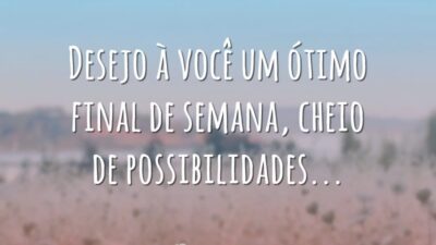 Desejo um ótimo final de semana