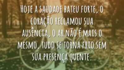 Hoje a saudade bateu forte
