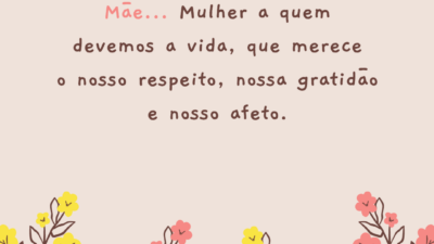 Mãe, eterna gratidão e nosso afeto