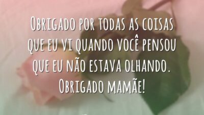Obrigado por tudo mãe