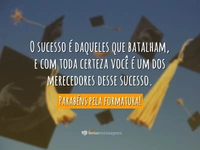 O sucesso é daqueles que batalham