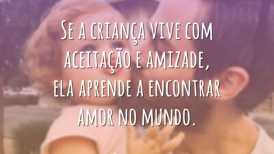 As crianças aprendem o que vivem