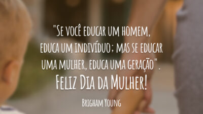 Ao educar uma mulher…