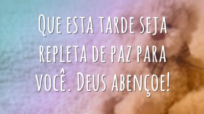 Que esta tarde seja repleta de paz para você. Deus abençoe!