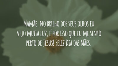 Mamãe, no brilho dos seus olhos eu vejo muita luz, é por&hellip;