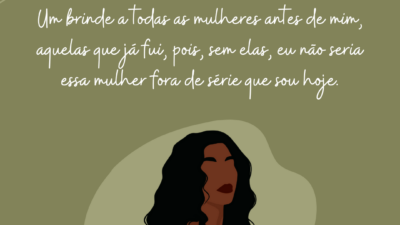 Um brinde a todas as mulheres antes de mim, aquelas que já&hellip;