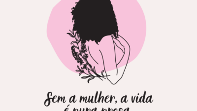 Sem a mulher, a vida é pura prosa.