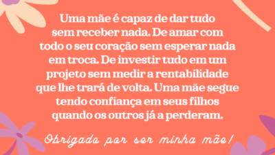 Uma mãe é capaz de dar tudo sem receber nada. De amar&hellip;