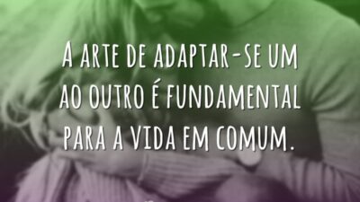 A arte de adaptar-se um ao outro é fundamental para a vida&hellip;